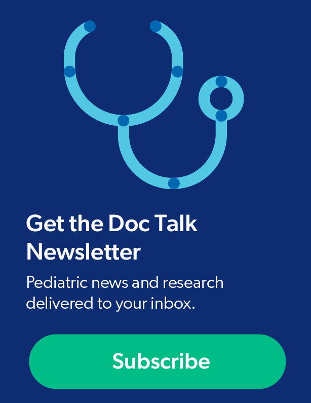 Light blue stethoscope icon with dark blue dots. Text: Get the Doc Talk Newsletter. Pediatric news and research. Green subscribe button